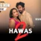 Hawas 2 2025 Neonx Vip Hindi Uncut Sex Video